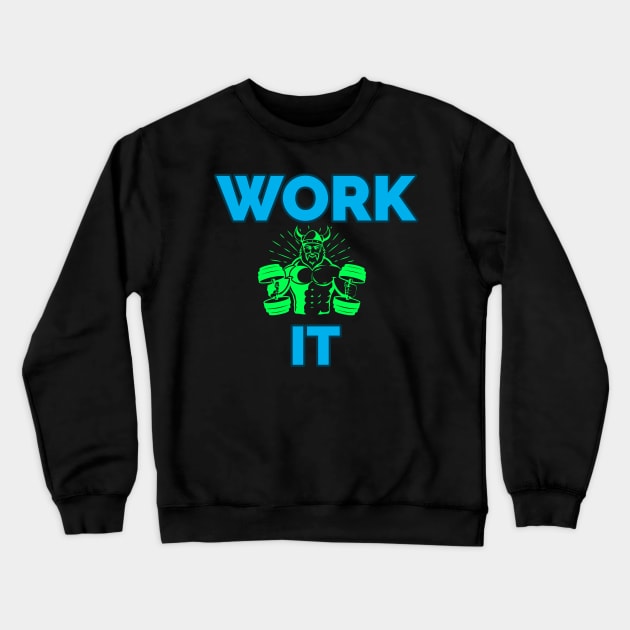 Work It Crewneck Sweatshirt by Oneness Creations